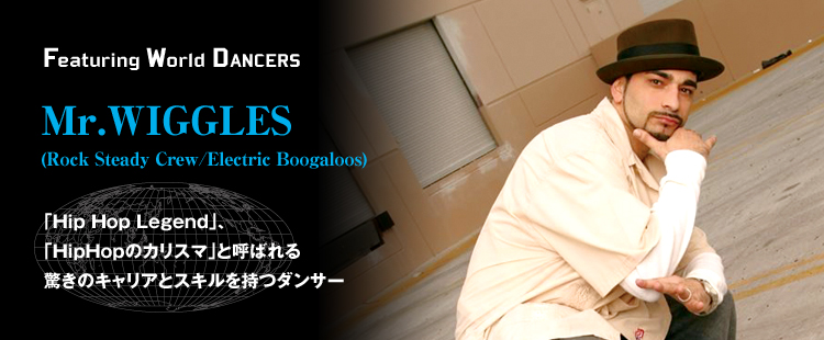 Mr.WIGGLES(Rock Steady Crew/Electric Boogaloos)